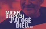 Michel Delpech : “J’ai osé Dieu”