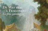 Les “fêtes galantes”, exposition au musée Jacquemard-André