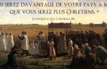 “Vous serez davantage de votre pays, à mesure que vous serez plus chrétiens” (Cardinal Pie)