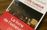 La sainte tunique d’Argenteuil : le livre de l’ostension 2016 (François Le Quéré)