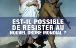 23 avril à Nantes – Conférence : Est-il possible de résister au Nouvel Ordre Mondial ?