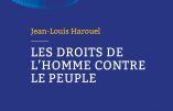 Les droits de l’homme contre le peuple (Jean-Louis Harouel)