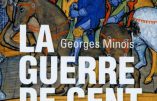 La guerre de Cent Ans (Georges Minois)