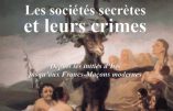 Les sociétés secrètes et leurs crimes, depuis les initiés d’Isis jusqu’aux Francs-Maçons modernes (Louis Dasté)