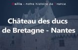 Patrimoine – Le château des ducs de Bretagne (Nantes)