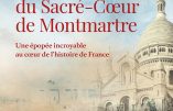 La basilique du Sacré-Cœur de Montmartre, une épopée incroyable au cœur de l’histoire de France