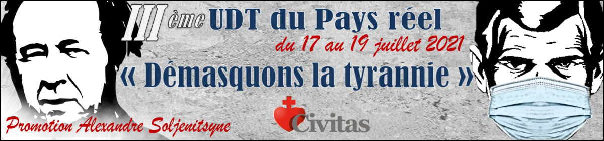 17, 18 et 19 juillet : UDT du Pays Réel – Démasquons la Tyrannie ! – Promotion Alexandre Soljenitsyne