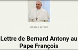 Une virulente lettre de Bernard ANTONY au pape François qui acte d’une déception à la hauteur des anciennes espérances ecclésiadéistes…