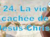 Cours de catéchisme 24 – La vie caché de Notre Seigneur Jésus-Christ (suite)