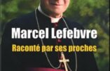 Marcel Lefebvre raconté par ses proches