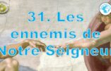 Cours de catéchisme 31 – Les ennemis de Notre Seigneur