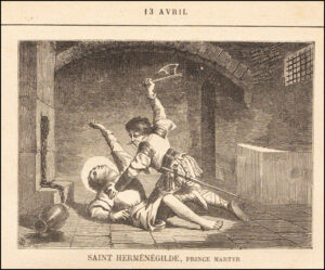 Saint Herménégilde, Martyr - Un martyr de la communion pascale. Treize avril