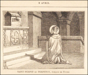 Saint Perpet ou Perpetuus, Évêque de Tours , huit avril