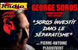 Soros investit dans le séparatisme