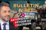Bulletin N°123 – Centre d’Analyse Politico-Stratégique – Chaudron d’Artémiovsk, Gamelin Servent vs Manstein, militaro-psycul – 3 mars 2023