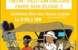 Tintin : peut-on encore faire son éloge ?