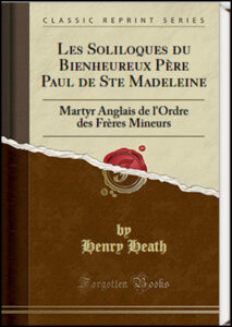 Bienheureux Paul de Sainte Madeleine, Martyr anglais de l'ordre des frères mineurs , dix-sept avril