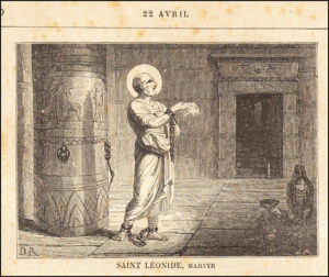 Saint Léonide, Père d'Origène et Marty, vingt-deux avrilr