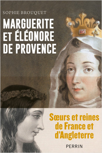 Marguerite et Eléonore de Provence, sœurs et reines de France et d'Angleterre