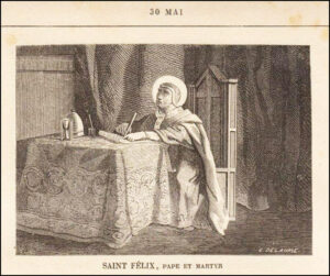 Saint Félix premier, pape et martyr, trente mai