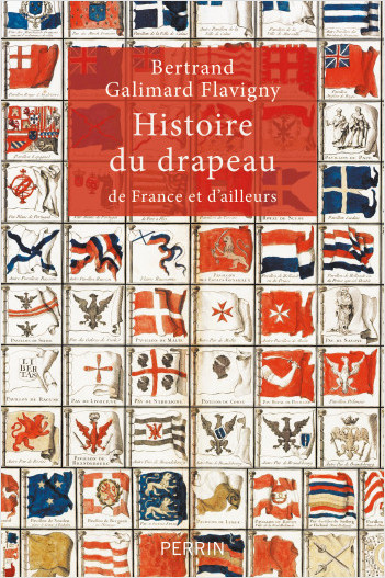 Histoire du drapeau, par Bertrand Galimard Flavigny