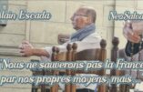 Nous ne sauverons pas la France par nos propres moyens humains, mais…”