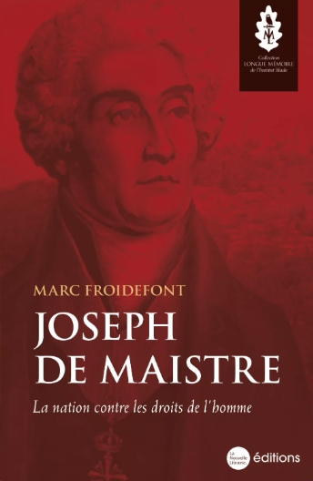 Joseph de Maistre : la nation contre les droits de l'homme, par Marc Froidefont