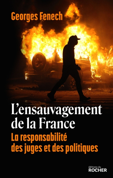 L'ensauvagement de la France, par Georges Fenech, éditions du Rocher