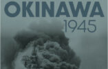 Okinawa 1945, la dernière grande bataille de la Seconde Guerre mondiale