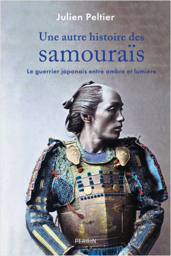 Une autre histoire des samouraïs, Julien Peltier, éditions Perrin