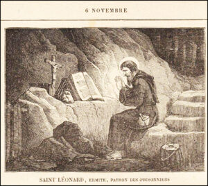 Saint Léonard, Ermite, Patron des Prisonniers, six novembre