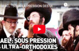 Israël sous la pression des ultra-orthodoxes : une vidéo de juin 2016 qui mérite d’être regardée avec attention…