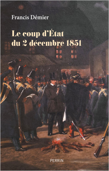 Le coup d'Etat du 2 décembre 1851, Francis Démier, éditions Perrin