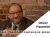 Olivier Piacentini sur le chaos économique mondial