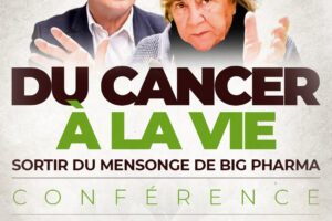 « Du cancer à la vie : sortir du mensonge de Big Pharma » – Conférence de Gérard et Nicole Delépine le samedi 22 novembre