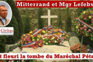 Entre Mitterrand et Mgr Lefebvre, un point commun : le Maréchal Pétain