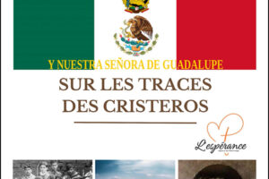 Lundi 6 au vendredi 18 avril 2026 :  pèlerinage au Mexique sur les traces des Cristeros.