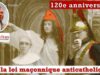 120e anniversaire de la loi maçonnique anticatholique : rappel avec Alain Escada