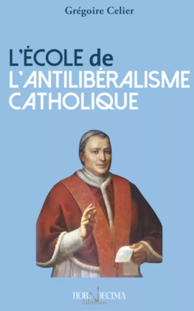 « Le libéralisme est un péché » – Comprendre et apprendre avec l’abbé Celier