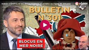 Bulletin N° 301 – Centre d’Analyse Politico-Stratégique – Blocus d’Odessa, « Luchaire » au Figaro, BE 200 pour Paris ? – 31 juillet 2026